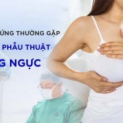 Biến chứng thường gặp trong phẫu thuật nâng ngực