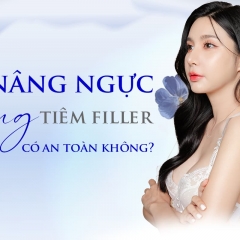 Nâng ngực bằng tiêm filler có an toàn không?