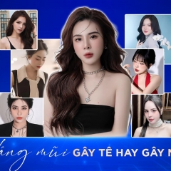  Nâng mũi gây tê hay gây mê là phương pháp tối ưu nhất?